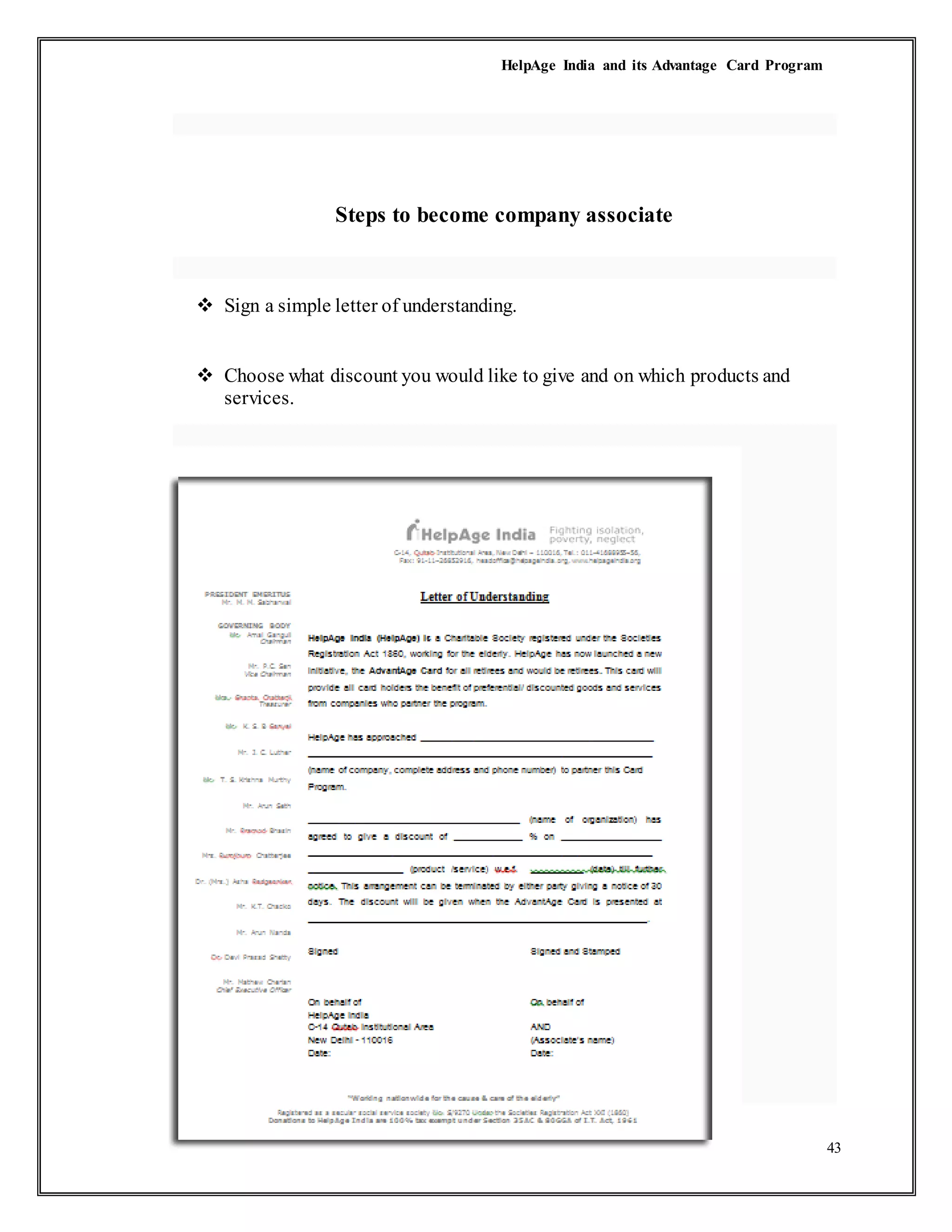 HelpAge India and its Advantage Card Program
43
Steps to become company associate
 Sign a simple letter of understanding.
 Choose what discount you would like to give and on which products and
services.
 