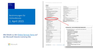 Alle Details zu den Online Services Terms auf
der Microsoft Volume Licensing Site.
 
