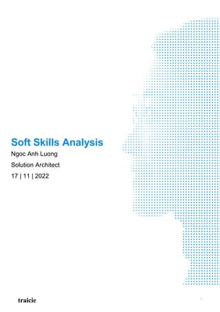 Soft Skills Analysis
Ngoc Anh Luong
Solution Architect
17 | 11 | 2022
traicie
 