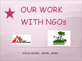 OUR WORK  WITH NGOs ATALIA SCHOOL – GIJON - SPAIN 