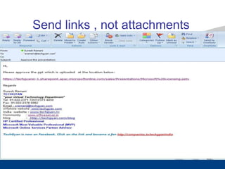 Send links , not attachments




                               23
 