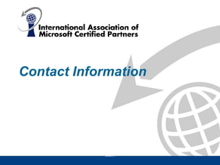 Contact Information




         International Association of Microsoft Certified Partners
                                 (IAMCP)
 