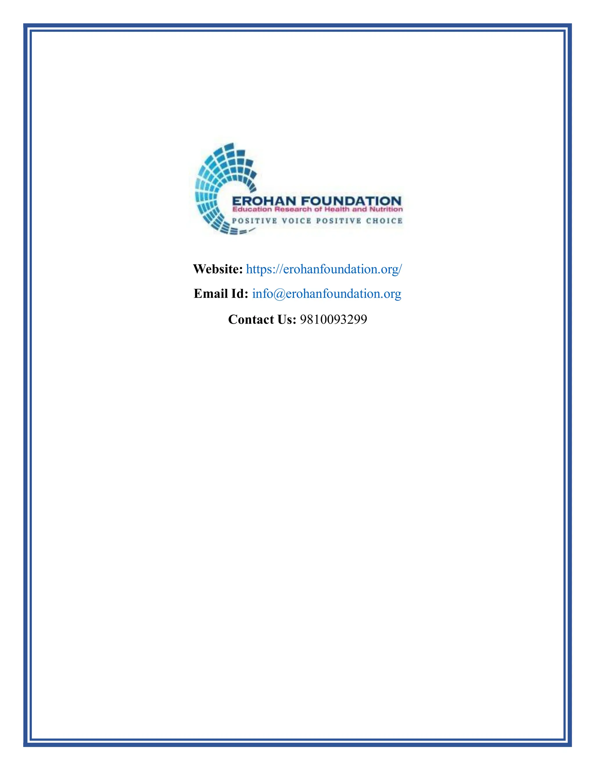 Website: https://erohanfoundation.org/
Email Id: info@erohanfoundation.org
Contact Us: 9810093299
 