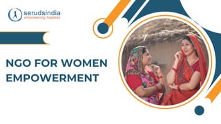 NGO FOR WOMEN
EMPOWERMENT
 