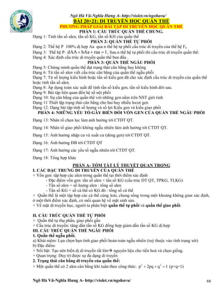Ngô Hà Vũ-Nghĩa Hưng A- http://violet.vn/ngohavu/
Ngô Hà Vũ-Nghĩa Hưng A- http://violet.vn/ngohavu/ 68
BÀI 20+21: DI TRUYỀN HỌC QUẦN THỂ
PHƯƠNG PHÁP GIẢI BÀI TẬP DI TRUYỀN HỌC QUẦN THỂ
PHẦN 1: CẤU TRÚC QUẦN THỂ CHUNG.
Dạng 1: Tính tần số alen, tần số KG, tần số KH của quần thể
PHẦN 2: QUẦN THỂ TỰ PHỐI
Dạng 2: Thế hệ P 100% dị hợp Aa qua n thế hệ tự phối cấu trúc di truyền của thế hệ Fn
Dạng 3: Thế hệ P: 1raahAadAA  , Sau n thế hệ tự phối thì cấu trúc di truyền quần thể:
Dạng 4: Xác định cấu trúc di truyền quần thể ban đầu .
PHẦN 3: QUẦN THỂ NGẪU PHỐI
Dạng 5: Chứng minh quần thể đạt trạng thái cân bằng hay không
Dạng 6: Từ tần số alen viết cấu trúc cân bằng của quần thể ngẫu phỗi
Dạng 7: Từ số lượng kiểu hình hoặc tần số kiểu gen đã cho xác định cấu trúc di truyền của quần thể
hoặc tính tần số alen.
Dạng 8: Áp dụng toán xác suất để tính tần số kiểu gen, tần số kiểu hình đời sau.
Dạng 9: Bài tập liên quan đến hệ số nội phối
Dạng 10: Sự cân bằng của quần thể với những gen nằm trên NST giới tính
Dạng 11 Thiết lập trạng thái cân bằng cho hai hay nhiều locut gen
Dạng 12: Dạng bài tập tính số lượng và số lợi Kiểu gen và kiểu giao phối
PHẦN 4: NHỮNG YẾU TỐ GÂY BIẾN ĐỔI VỐN GEN CỦA QUẦN THỂ NGẪU PHỐI
Dạng 13: Nhân tố chọn lọc làm ảnh hưởng tới CTDT QT.
Dạng 14: Nhân tố giao phối không ngẫu nhiên làm ảnh hưởng tới CTDT QT.
Dạng 15: Ảnh hưởng nhập cư và xuất cư (dòng gen) tới CTDT QT.
Dạng 16: Ảnh hưởng ĐB tới CTDT QT
Dạng 17: Ảnh hưởng các yếu tố ngẫu nhiên tới CTDT QT.
Dạng 18: Tổng hợp khác
PHẦN A- TÓM TẮT LÝ THUYẾT QUAN TRỌNG
I. CÁC ĐẶC TRƯNG DI TRUYỀN CỦA QUẦN THỂ
+ Vốn gen: tập hợp các alen trong quần thể tại thời điểm xác định
- Đặc điểm vốn gen: tần số alen + tần số KG (cấu trúc DT QT, TPKG, TLKG)
- Tần số alen = số lượng alen : tổng số alen
- Tần số KG = số cá thể có KG đó : tổng số cá thể
+ Quần thể là một tập hợp các cá thể cùng loài, chung sống trong một khoảng không gian xác định,
ở một thời điểm xác định, có mối quan hệ về mặt sinh sản.
+ Về mặt di truyền học, người ta phân biệt quần thể tự phối và quần thể giao phối.
II. CẤU TRÚC QUẦN THỂ TỰ PHỐI
+ Quần thể tự thụ phấn, giao phối gần
+ Cấu trúc di truyền: tăng dần tần số KG đồng hợp giảm dần tần số KG dị hợp
III. CẤU TRÚC QUẦN THỂ NGẪU PHỐI
1. Quần thể ngẫu phối.
a) Khái niệm: Lựa chọn bạn tình giao phối hoàn toàn ngẫu nhiên (tuỳ thuộc vào tính trạng xét)
b) Đặc điểm:
+ Nổi bật: Tạo nên biến dị di truyền rất lớn nguyên liệu cho tiến hoá và chọn giống.
+ Quan trọng: Duy trì được sự đa dạng di truyền
2. Trạng thái cân bằng di truyền của quần thể:
+ Một quần thể có 2 alen cân bằng khi tuân theo công thức: 1q2pqp 22
 (p+q=1)
 