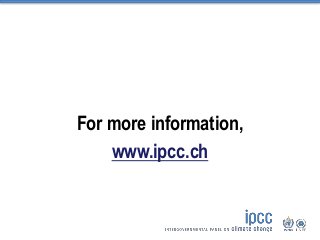 For more information,
www.ipcc.ch
 