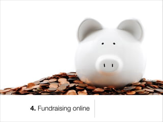 4. Fundraising online
 