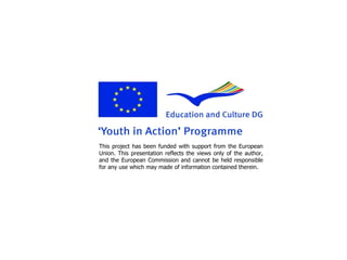 This project has been funded with support from the European Union. This presentation reflects the views only of the author, and the European Commission and cannot be held responsible for any use which may made of information contained therein.  