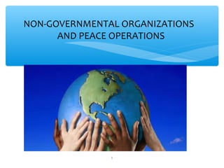 NON-GOVERNMENTAL ORGANIZATIONS
AND PEACE OPERATIONS

ADEL ABOUHANA

1

 