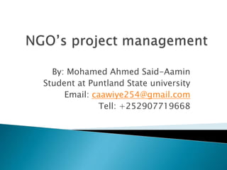 By: Mohamed Ahmed Said-Aamin
Student at Puntland State university
Email: caawiye254@gmail.com
Tell: +252907719668
 