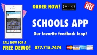 FREE DEMO!
CALL NOW FOR A
SCHOOLS APP
Our favorite feedback loop!
877.715.7474
ORDER NOW!
 