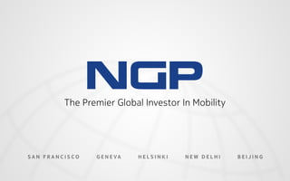SAN FRANCISCO GENEVA HELSINKI NEW DELHI BEIJING
ThePremierGlobalInvestorInMobility
 