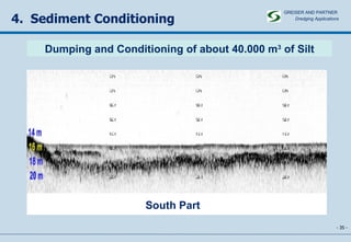 -   - 4.  Sediment Conditioning Dumping and Conditioning of about 40.000 m 3  of Silt South Part GREISER AND PARTNER Dredging Applications   