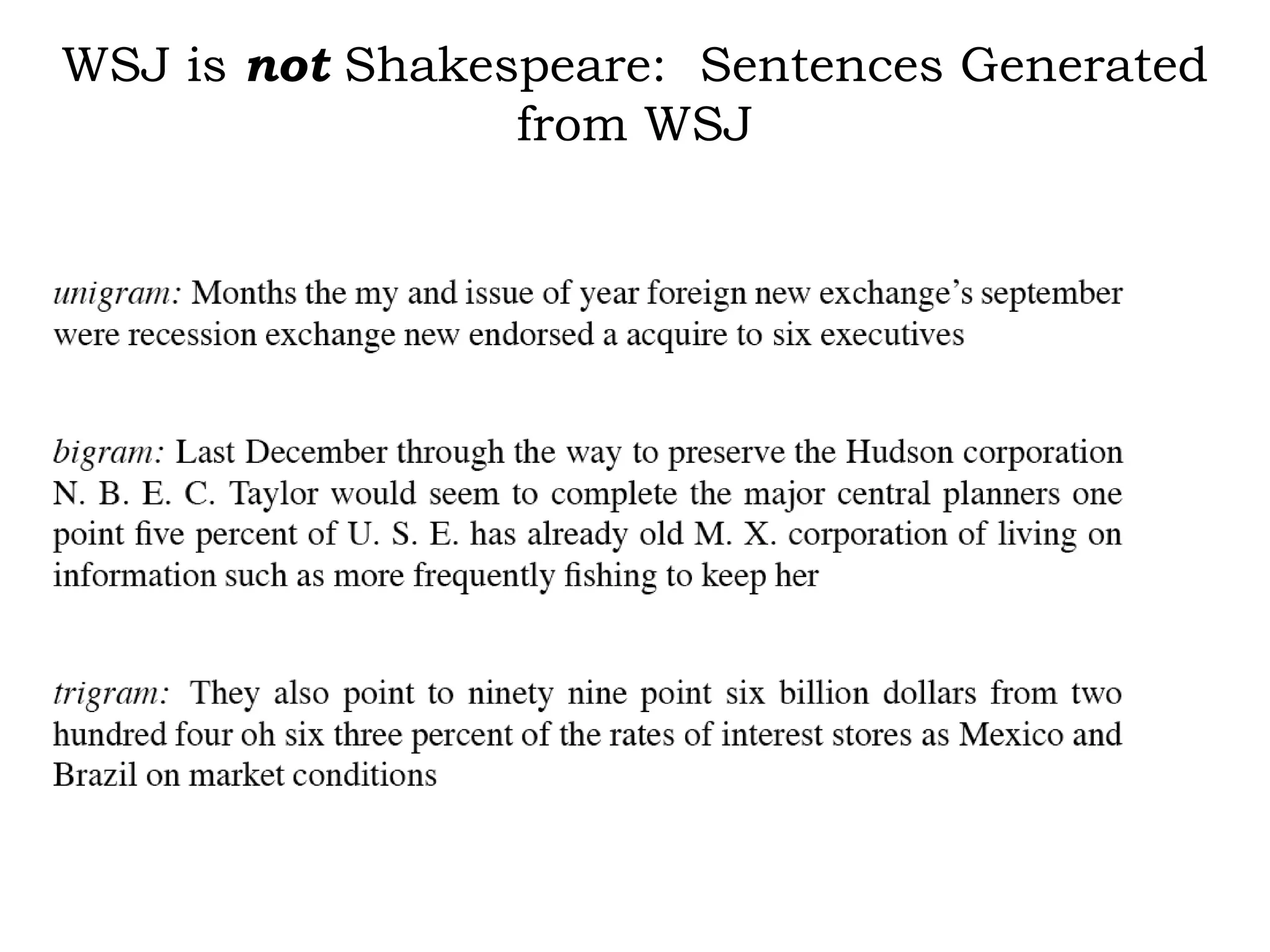 WSJ is not Shakespeare: Sentences Generated
                 from WSJ
 