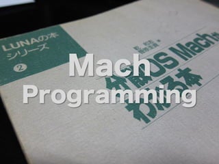 Mach
Programming
 