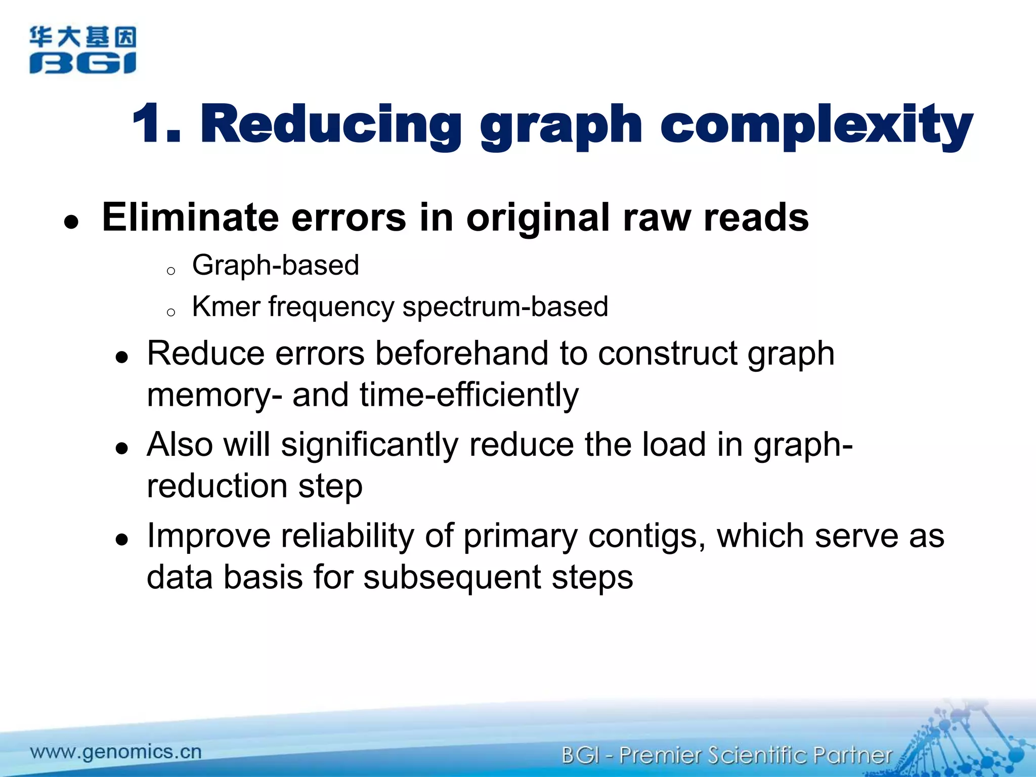 1. Reducing graph complexityEliminate errors in original raw readsGraph-based