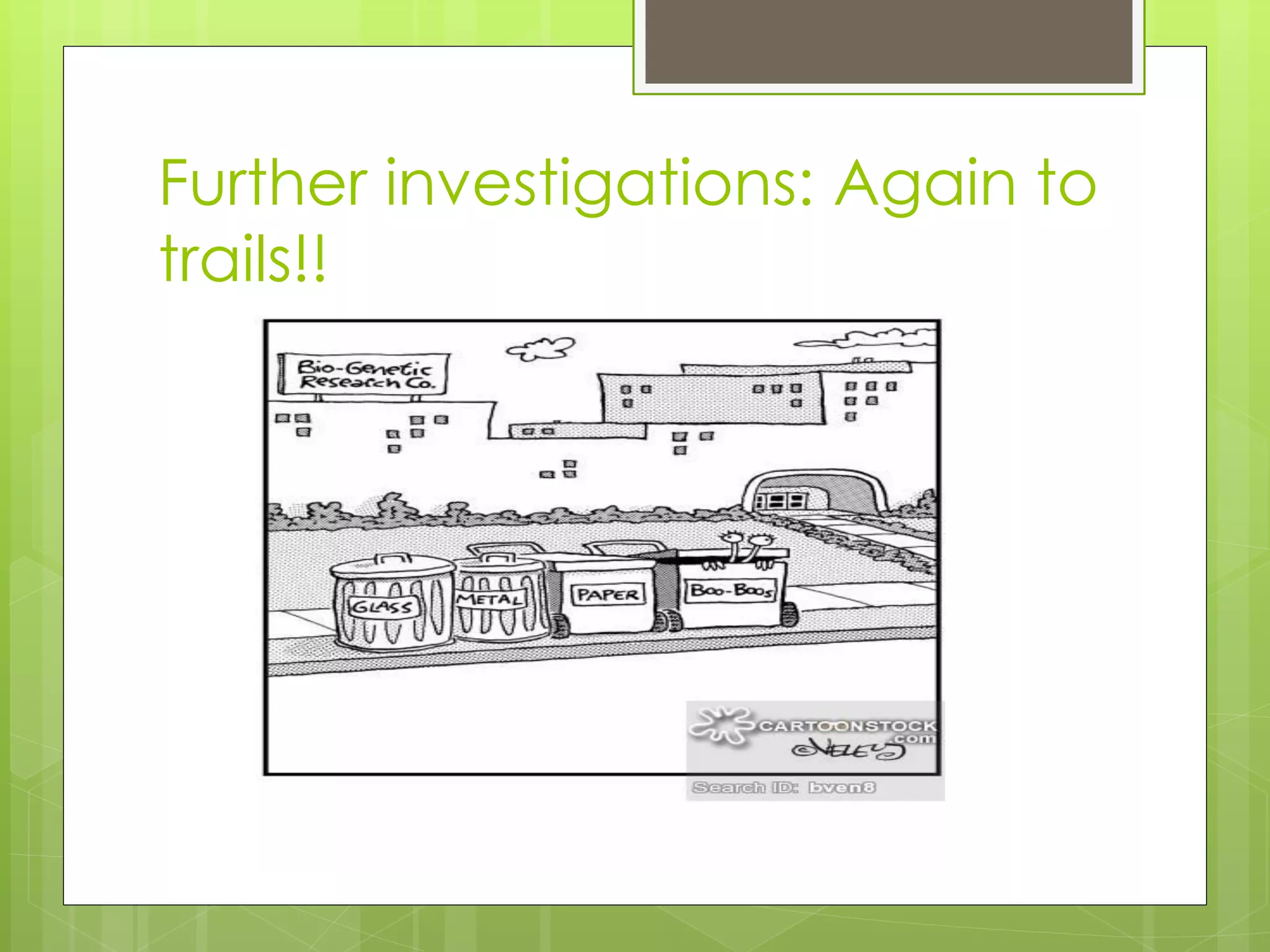 Further investigations: Again to
trails!!