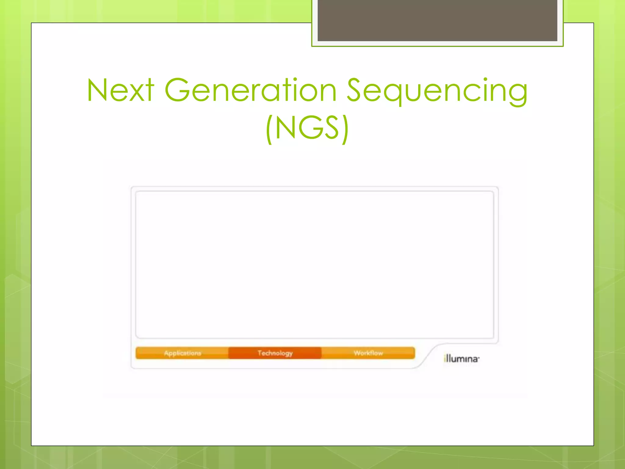 Next Generation Sequencing
(NGS)