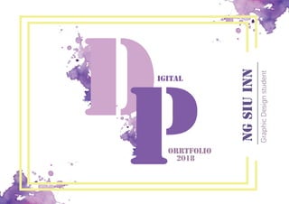 GraphicDesignstudent
NGSIUINN
DP
igital
orrtfolio
2018
 