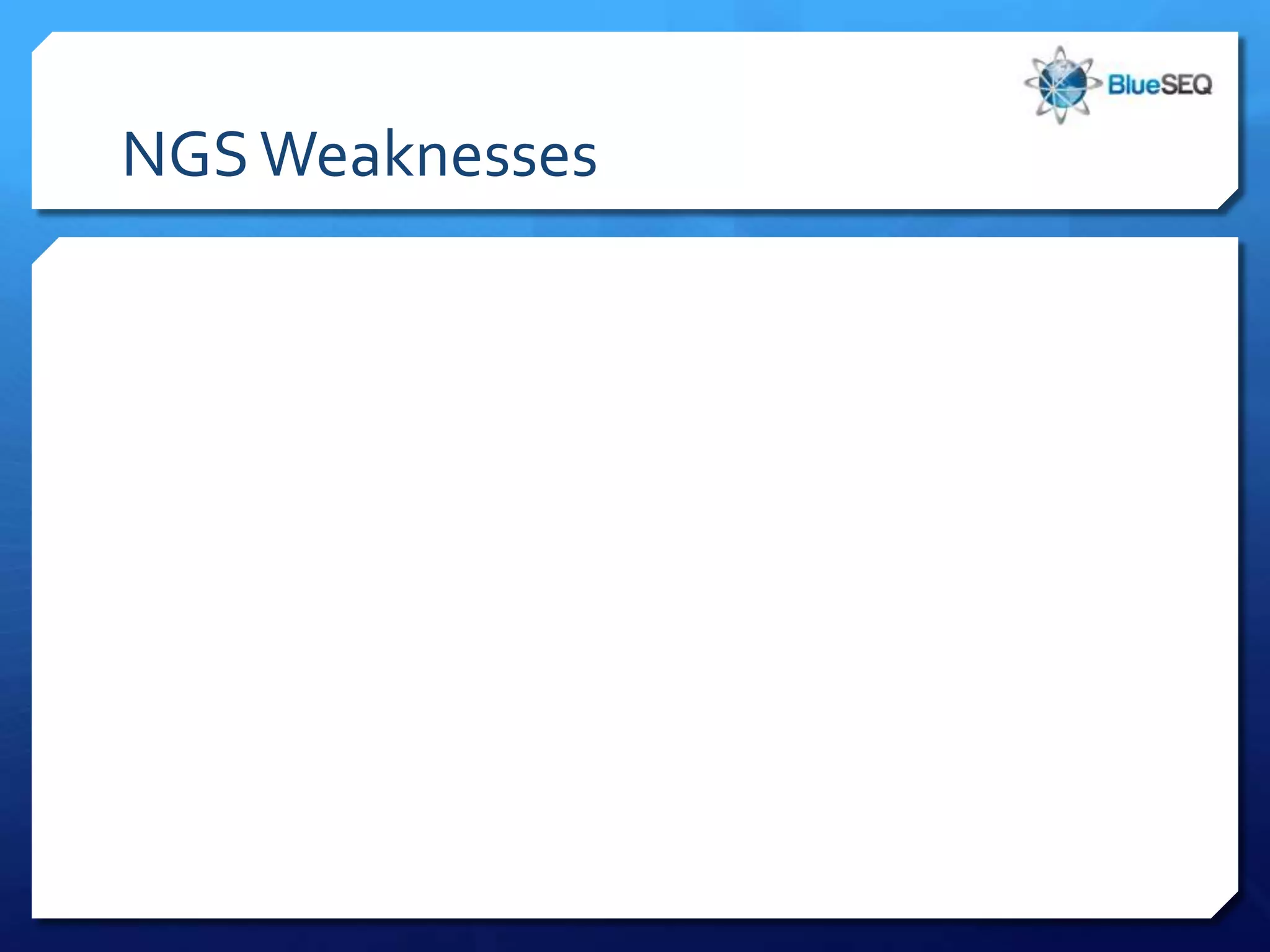 NGS Weaknesses
 