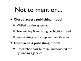 The copied citation
• Citation analysis of one sample of publications (in
ethnobotany) found that “the majority of citing
texts do not consider the theoretical
contributions made by the articles cited”.
• I.e., author of Work A makes statement, cites Work
B, and then copies several references, unread, from
Work B as well, assuming they are relevant too.
• Ramos et al. Scientometrics 2012, 92(3):711-719
 