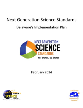 Next Generation Science Standards
Delaware’s Implementation Plan
February 2014
 