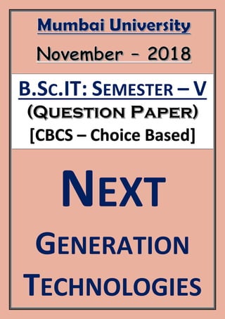 B.SC.IT: SEMESTER – V
[CBCS – Choice Based]
NEXT
GENERATION
TECHNOLOGIES
 