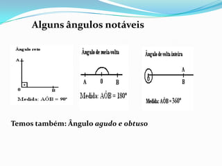          Alguns ângulos notáveisTemos também: Ângulo agudo e obtuso