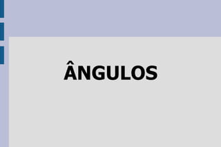 ÂNGULOS 