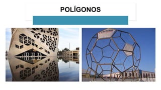 POLÍGONOS
 