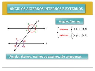 a
b
c
d
e
f
g h
r
s
t
internos
externos
(c, e) ; (d, f)
(a, g) ; (b, h)
 
