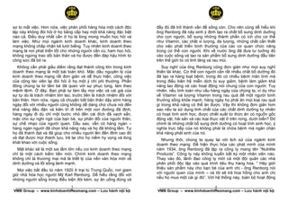 sợ bị mất việc. Hơn nữa, việc phân phối hàng hóa một cách độc        đầy đủ đã trở thành vấn đề sống còn. Cho nên cũng dễ hiểu khi
lập này không đòi hỏi ở họ bằng cấp hay một khả năng đặc biệt        ông Renborg đã nảy sinh ý định tạo ra chất bổ sung dinh dưỡng
nào cả. Điều duy nhất cần ở họ là lòng mong muốn học hỏi và          cho con người, bổ sung những thành phần có ích cho cơ thể
làm việc. Như mọi ngành kinh doanh khác, kinh doanh theo             như Vitamin, các chất vi lượng, đa lượng, những chất cần thiết
mạng không chấp nhận kẻ lười biếng. Tuy nhiên kinh doanh theo        cho việc phát triển bình thường của các cơ quan chức năng
mạng là nơi phát triển tốt cho những người cần cù, ham học hỏi,      trong cơ thể con người. Khi về nước ông đã đưa tư tưởng đó
không ngừng trao dồi bản thân và họ được đền đáp hậu hĩnh từ         vào cuộc sống và tạo ra sản phẩm bổ sung dinh dưỡng đầu tiên
công sức đã bỏ ra.                                                   trên thế giới từ cỏ linh lăng và rau mùi.
   Không cần phải giấu diếm rằng đạt thành công lớn trong kinh          Suy nghĩ của ông Renborg cũng đơn giản như mọi suy nghĩ
doanh theo mạng là một bài toán khó. Mặc dầu nguyên lý của           thiên tài khác. Cơ thể con người cần rất nhiều chất bổ dưỡng đó
kinh doanh theo mạng rất đơn giản và dễ thực hiện, công việc         đã tạo ra hàng loạt bệnh, trong đó có nhiều bệnh mãn tính mà
của cộng tác viên lại đòi hỏi ở họ một ý chí phi thường. Phần        trong điều kiện hệ miễn dịch bị suy giảm, bệnh làm giảm khả
đông chúng ta từ tấm bé đã quen với sự phục tùng, làm theo           năng lao động và các hoạt động nói chung của con người. Tuy
mệnh lệnh. Ở đây, Bạn phải tự làm lấy mọi việc và cái giá của        nhiên, nếu tính toán nhu cầu hàng ngày của chúng ta, ví dụ như
sự tự do là trách nhiệm lớn lao, trước tiên là trách nhiệm đối với   về Vitamin và lượng Vitamin trong rau quả để một người bình
bản thân. Hơn nữa, ngay cả chuyện bắt bản thân dậy sớm hàng          thường sống khỏe mạnh, hàng ngày họ phải ăn mọi loại rau quả
ngày đối với nhiều người cũng không dễ dàng chứ chưa nói đến         gì trong khả năng có thể ăn được. Vậy thì không đơn giản hơn
khả năng đều đặn và kiên trì đi trên một con đường đã định,          sao nếu ta sử dụng tinh chất của các chất dinh dưỡng tự nhiên
hàng ngày đi dù chỉ một bước nhỏ đến cái đích đã vạch sẵn,           có hoạt tính sinh học, được chiết xuất từ thức ăn có nguồn gốc
mặc cho sự nghi ngờ của bạn bè, sự phản đối của người thân,          động vật, hải sản và các loại thực vật ở trên rừng, dưới biển? Đó
sự chế nhạo của người quen. Dầu sao, vẫn có hàng ngàn –              chính là những chất bổ sung dinh dưỡng có hoạt tính sinh học, ý
hàng ngàn người đã chọn khả năng này và họ đã không lầm. Tự          nghĩa trực tiếp của nó không phải là chữa bệnh mà ngăn chặn
họ đã thành đạt và đã giúp cho nhiều người lên đến đỉnh cao đó       khả năng phát sinh của nó.
và đạt được mọi thành tựu, trả lại cho họ niềm hy vọng và lòng          Nhưng thôi, chúng ta quay lại với lịch sử của ngành kinh
khát khao với cuộc sống.                                             doanh theo mạng. Để hiện thực hóa các phát minh của mình
   Mặt khác sẽ là một sai lầm lớn nếu coi kinh doanh theo mạng       năm 1934, ông Renborg đã lập ra công ty mang tên “Nutrilite
chỉ là một cách kiếm tiền mới. Chính kinh doanh theo mạng            Products”. Công ty này không tuyển bất kỳ một nhân viên nào.
không chỉ là thương mại mà là triết lý của nền văn hóa mới về        Thay vào đó, lãnh đạo công ty mời cả một đội quân các nhà
dinh dưỡng và lối sống lành mạnh.                                    phân phối độc lập vào quá trình tiêu thụ hàng hóa. “ Hãy giới
                                                                     thiệu sản phẩm này cho bạn bè của anh chị - ông Renborg nói
   Mọi việc bắt đầu từ năm 1920 ở trại tù Trung Quốc, nơi giam
                                                                     với người quen của mình – và tôi sẽ trả hoa hồng cho anh chị
giữ nhà hóa học người Mỹ Karl Renborg. Dễ hiểu rằng đối với
                                                                     nếu họ mua một cái gì đó”. Với hệ thống này, toàn bộ hoạt động
những người sống trong điều kiện đói kém, sự ăn uống đúng và
                            3
 ______________________________________________________                                          4
                                                                      ______________________________________________________
VMB Group – www.kinhdoanhtheomang.com – Lưu hành nội bộ              VMB Group – www.kinhdoanhtheomang.com – Lưu hành nội bộ
 