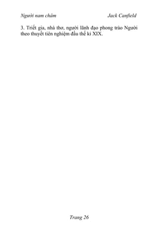 Người nam châm Jack Canfield
3. Triết gia, nhà thơ, người lãnh đạo phong trào Người
theo thuyết tiên nghiệm đầu thế kỉ XIX.
Trang 26
 