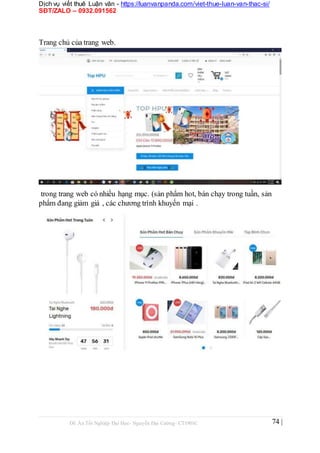 Dịch vụ viết thuê Luận văn - https://luanvanpanda.com/viet-thue-luan-van-thac-si/
SĐT/ZALO – 0932.091562
Trang chủ của trang web.
trong trang web có nhiều hạng mục. (sản phẩm hot, bán chạy trong tuần, sản
phẩm đang giảm giá , các chương trình khuyến mại .
Đồ Án Tốt Nghiệp Đại Học- Nguyễn Đại Cường- CT1901C 74 |
 