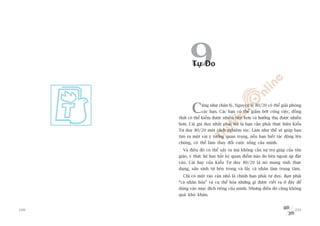 9Tûå Do




             C     uäng nhû chên lyá, Nguyïn lyá 80/20 coá thïí giaãi phoáng
                   caác baån. Caác baån coá thïí giaãm búát cöng viïåc, àöìng
      thúâi coá thïí kiïëm àûúåc nhiïìu tiïìn hún vaâ hûúãng thuå àûúåc nhiïìu
      hún. Caái giaá duy nhêët phaãi traã laâ baån cêìn phaãi thûåc hiïån Kiïíu
      Tû duy 80/20 möåt caách nghiïm tuác. Laâm nhû thïë seä giuáp baån
      tòm ra möåt vaâi yá tûúãng quan troång, nïëu baån biïët taác àöång lïn
      chuáng, coá thïí laâm thay àöíi cuöåc söëng cuãa mònh.
        Vaâ àiïìu àoá coá thïí xaãy ra maâ khöng cêìn sûå trúå giuáp cuãa tön
      giaáo, yá thûác hïå hay bêët kyâ quan àiïím naâo do bïn ngoaâi aáp àùåt
      vaâo. Caái hay cuãa Kiïíu Tû duy 80/20 laâ noá mang tñnh thûåc
      duång, saãn sinh tûâ bïn trong vaâ lêëy caá nhên laâm trung têm.
        Chó coá möåt raâo caãn nhoã laâ chñnh baån phaãi tû duy. Baån phaãi
      “caá nhên hoáa” vaâ cuå thïí hoáa nhûäng gò àûúåc viïët ra úã àêy àïí
      duâng vaâo muåc àñch riïng cuãa mònh. Nhûng àiïìu àoá cuäng khöng
      quaá khoá khùn.


220                                                                        221
 