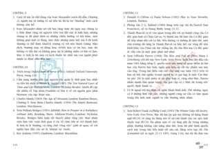 CHÛÚNG 9                                                                           CHÛÚNG 12
1. Cuåm tûâ naây laâ chûä duâng cuãa Ivan Alexander (saách àaä dêîn, Chûúng        1. Donald O Clifton vaâ Paula Nelson (1992) Play to Your Strenths,
   2), ngûúâi maâ tû tûúãng vïì sûå tiïën böå àaä bõ töi “thuöíng” möåt caách         London: Piatkus.
   khöng xêëu höí.                                                                 2. Phoãng vêën J. G. Ballard (1989) àùng trïn taåp chñ Re/Search (San
2. Ivan Alexander nhêån xeát rêët hay rùçng ‘mùåc duâ ngaây nay chuáng ta             Francisco), söë ra thaáng Mûúâi, trang 21-22.
   yá thûác àûúåc rùçng taâi nguyïn trïn traái àêët naây laâ hûäu haån, nhûng      3. Thaánh Phao-lö coá leä coân quan troång àöëi vúái sûå thaânh cöng cuãa Cú
   chuáng ta àaä phaát hiïån ra nhûäng chiïìu hûúáng cú höåi khaác, möåt              àöëc giaáo hún caã Chuáa Giï-su. Võ thaánh naây àaä laâm cho Cú àöëc giaáo
   khöng gian múái cö àoång, neán chùåt, nhûng maâu múä, maâ úã àoá kinh              dïî tiïëp nhêån àöëi vúái La Maä. Nïëu khöng coá hûúáng ài nhû thïë, möåt
   thûúng coá thïí àûúåc khuïëch trûúng vaâ trúã nïn thõnh vûúång. Mêåu               chuã trûúng àaä tûâng bõ Thaánh Phï-rö vaâ hêìu hïët caác töng àöì tiïn
   dõch, thûúng maåi, tûå àöång hoáa, rö-böët hoáa vaâ tin hoåc, mùåc duâ             khúãi khaác cuãa Chuáa cûåc lûåc chöëng laåi, thò cho àïën nay Cú àöëc giaáo
   khöng coá àêët àai vaâ khöng gian, laåi laâ nhûäng miïìn cú höåi vö haån.          ùæt vêîn coân laâ möåt giaáo phaái múâ nhaåt.
   Maáy vi tñnh laâ böå maáy coá kñch thûúác beá nhêët maâ con ngûúâi phaát        4. Xem Vilfredo Pareto (1968) The Rise and Fall of Elites, Hans L
   minh ra àûúåc cho àïën nay’.                                                       Zetterberg viïët lúâi tûåa, New York: Arno Press. Xuêët baãn lêìn àêìu vaâo
                                                                                      nùm 1901 bùçng tiïëng YÁ, quyïín saách naây miïu taã quan àiïím xaä höåi
CHÛÚNG 10                                                                             hoåc cuãa Pareto hay hún, ngùæn goån hún so vúái taác phêím sau naây
1. Trñch trong Oxford Book of Verse (1961). Oxford: Oxford University                 cuãa öng. Trong baâi àiïëu vùn viïët cho öng vaâo nùm 1923 trïn túâ
   Press, trang 216.                                                                  baáo xaä höåi chuã nghôa Avanti ngûúâi ta coá goåi öng laâ möåt ‘Caác-Maác
2. Cêím nang hûúáng dêîn caác nguyïn tùæc quaãn lyá thúâi gian hay nhêët              tû saãn’. Àoá laâ möåt miïu taã rêët phuâ húåp vò, cuäng nhû Maác, Pareto
   vaâ tiïën böå nhêët laâ Hiram B. Smith (1995) The Ten Natural Laws of              nhêën maånh têìm quan troång cuãa giai cêëp vaâ yá thûác hïå trong viïåc
   Time and Life Management, London: Nicholas Brealey. Smith àïì cêåp                 quyïët àõnh haânh vi.
   rêët nhiïìu vïì Têåp àoaân Franklin vaâ khaá ñt vïì cöåi nguöìn giaáo phaái     5. Coá leä ngoaåi trûâ êm nhaåc vaâ nghïå thuêåt hònh aãnh. Thïë nhûng, ngay
   Mormon cuãa têåp àoaân naây.                                                       caã úã nhûäng lônh vûåc naây, nhûäng ngûúâi cöång sûå vêîn coá têìm quan
3. Charles Handy (1969) The Age of Unreason, London: Random House,                    troång lúán hún mûác ngûúâi ta vêîn thûúâng nhòn nhêån.
   Chûúng 9. Xem thïm Charles Handy (1994) The Empty Raincoat,
   London: Hutchinson.                                                             CHÛÚNG 13
4. Xem William Bridges (1995) JobShift: How to Prosper in a Workplace              1. Xem Robert Frank vaâ Philip Cook (1995) The Winner-Take-All Society.
   without Jobs, Reading, Mass: Addison-Wesley/London: Nicholas                       New York: Free Press. Mùåc duâ hai taác giaã naây khöng sûã duång thuêåt
   Brealey. Bridges biïån luêån rêët thuyïët phuåc rùçng viïåc thuï nhên              ngûä 80/20, roä raâng hoå àang noái vïì sûå vêån haânh cuãa caác quy luêåt
   viïn laâm viïåc toaân thúâi gian úã caác töí chûác lúán seä trúã thaânh biïåt      thuöåc loaåi 80/20. Hoå phaân naân vïì caái laäng phñ êín trong nhûäng
   lïå hún laâ lïå thûúâng, vaâ rùçng chûä ‘cöng viïåc’ (job) seä quay vïì vúái       phêìn thûúãng khöng cên xûáng nhû thïë. Xem lúâi phï bònh quyïín
   nghôa ban àêìu cuãa noá laâ ‘nhiïåm vuå’ (task).                                   saách naây trong baâi tiïíu luêån rêët sêu sùæc àùng trïn taåp chñ The
5. Roy Jenkins (1995) Gladstone, London: Macmillan.                                   Economist (söë ra ngaây 25-11-1995, trang 134), maâ töi àaä dûåa vaâo



430                                                                                                                                                           431
 