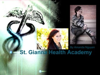 By Amanda Nguyen

St. Gianna Health Academy
 