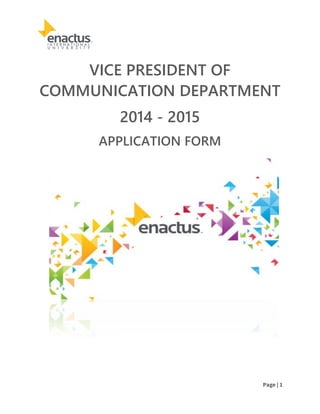 Page | 1
VICE PRESIDENT OF
COMMUNICATION DEPARTMENT
2014 - 2015
APPLICATION FORM
 