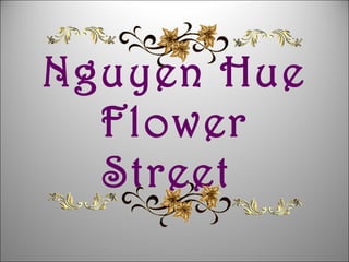 Nguyen Hue Flower Street  