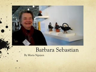 Barbara Sebastian
By Maria Nguyen
 
