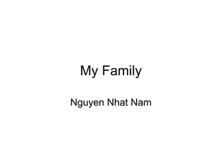 My Family 
Nguyen Nhat Nam 
 