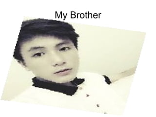 My Brother 
 