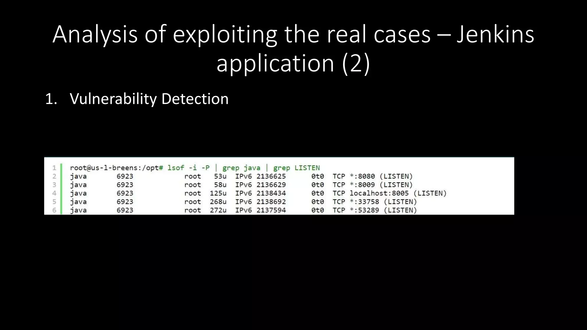 Analysis of exploiting the real cases – Jenkins
application (2)
1. Vulnerability Detection
 