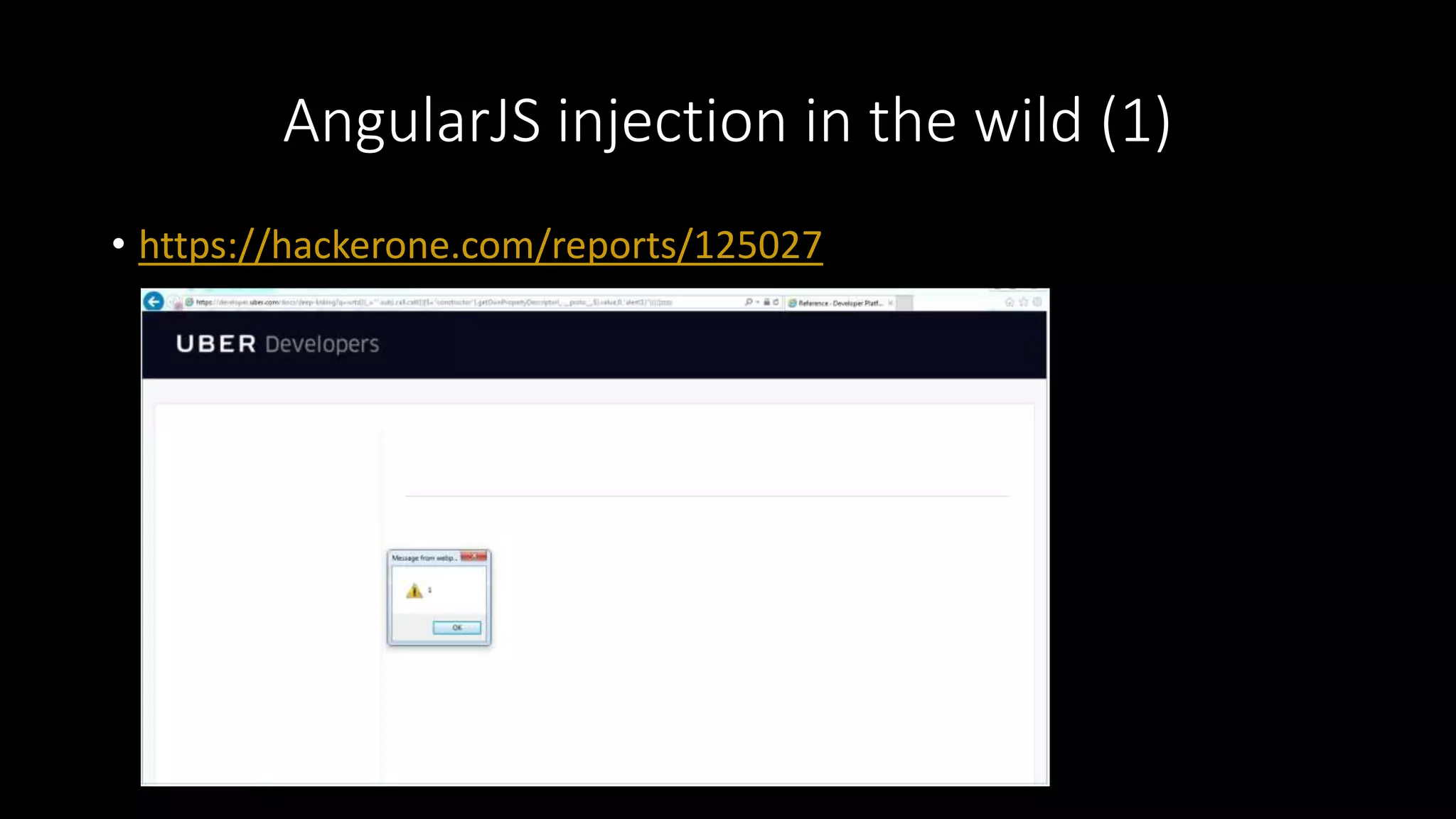AngularJS injection in the wild (1)
• https://hackerone.com/reports/125027
 