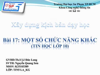 GVHD:Th.S Lê Đức Long
SVTH: Nguyễn Quang Sơn
MSSV: K33103389
LỚP: TIN5 LA_KG
 