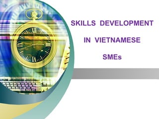 SKILLS DEVELOPMENT 
IN VIETNAMESE 
LOGO 
SMEs 
 