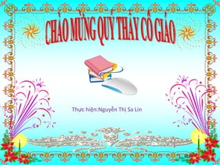 Thực hiện:Nguyễn Thị Sa Lin
 