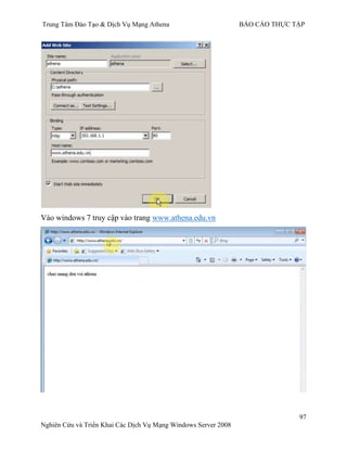 Trung Tâm Đào Tạo & Dịch Vụ Mạng Athena BÁO CÁO THỰC TẬP
97
Nghiên Cứu và Triển Khai Các Dịch Vụ Mạng Windows Server 2008
Vào windows 7 truy cập vào trang www.athena.edu.vn
 