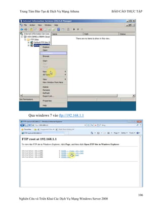 Trung Tâm Đào Tạo & Dịch Vụ Mạng Athena BÁO CÁO THỰC TẬP
106
Nghiên Cứu và Triển Khai Các Dịch Vụ Mạng Windows Server 2008
Qua windows 7 vào ftp://192.168.1.1
 