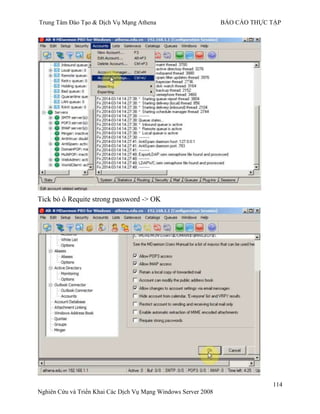 Trung Tâm Đào Tạo & Dịch Vụ Mạng Athena BÁO CÁO THỰC TẬP
114
Nghiên Cứu và Triển Khai Các Dịch Vụ Mạng Windows Server 2008
Tick bỏ ô Requite strong password -> OK
 